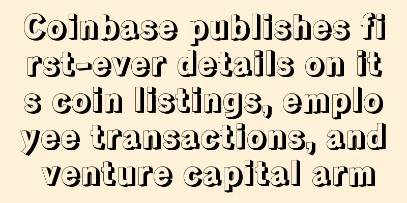 Coinbase publishes first-ever details on its coin listings, employee transactions, and venture capital arm