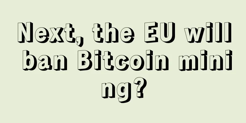 Next, the EU will ban Bitcoin mining?
