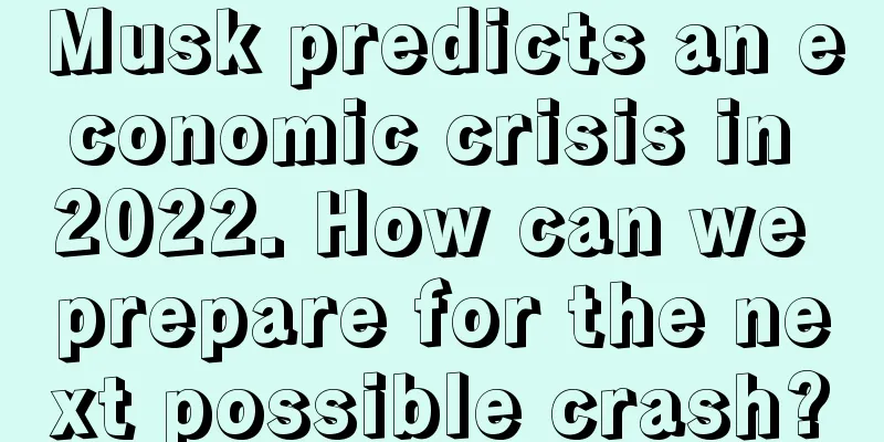 Musk predicts an economic crisis in 2022. How can we prepare for the next possible crash?