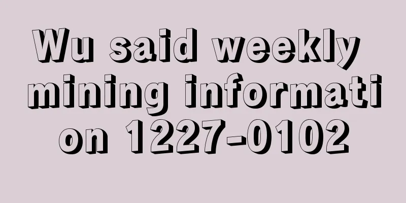 Wu said weekly mining information 1227-0102