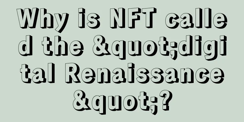 Why is NFT called the "digital Renaissance"?