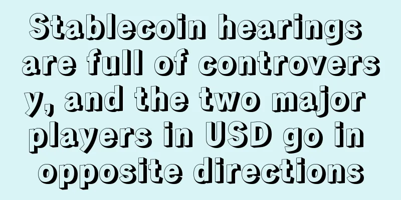 Stablecoin hearings are full of controversy, and the two major players in USD go in opposite directions
