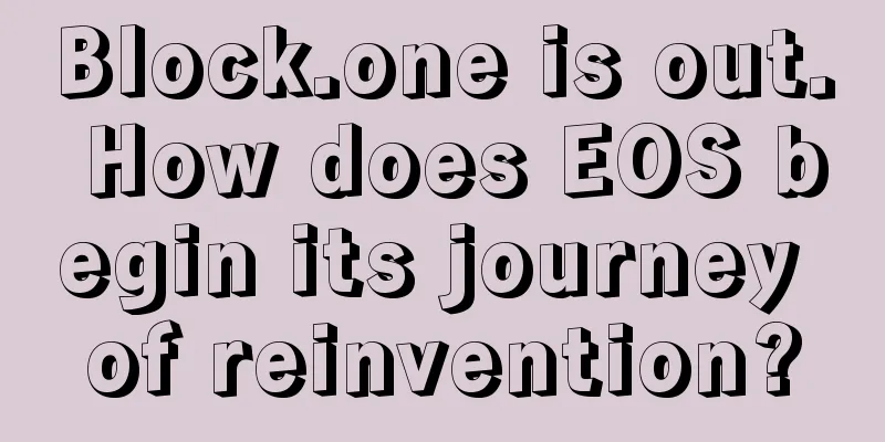 Block.one is out. How does EOS begin its journey of reinvention?