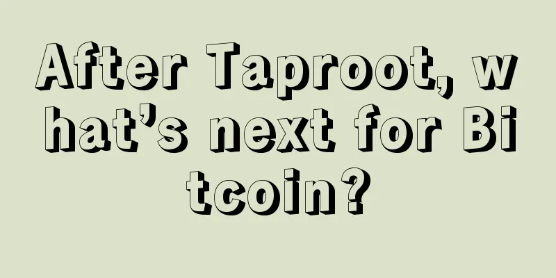 After Taproot, what’s next for Bitcoin?