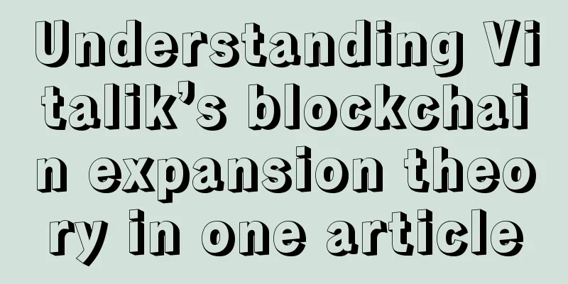 Understanding Vitalik’s blockchain expansion theory in one article