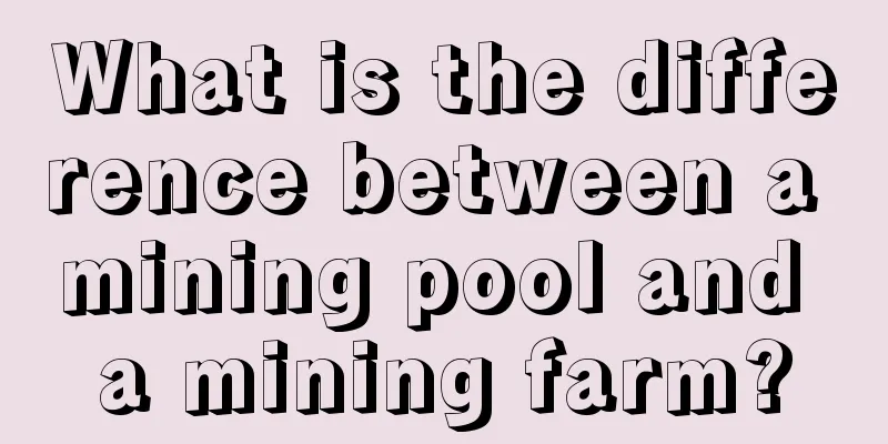 What is the difference between a mining pool and a mining farm?