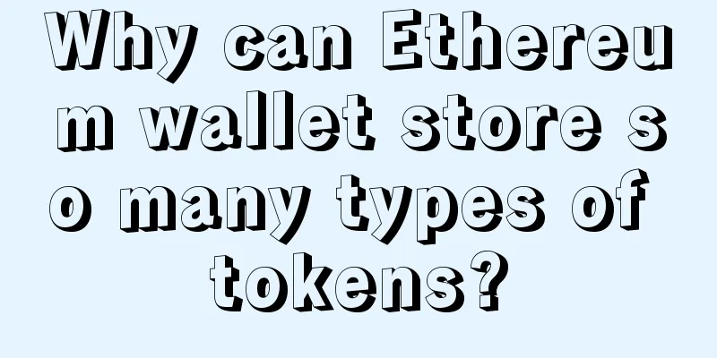 Why can Ethereum wallet store so many types of tokens?