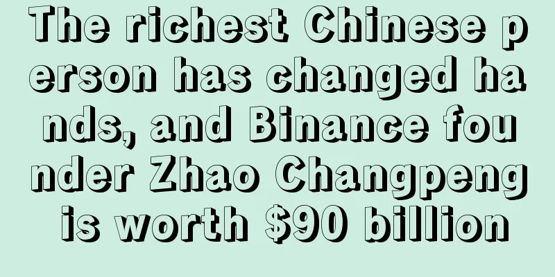 The richest Chinese person has changed hands, and Binance founder Zhao Changpeng is worth $90 billion