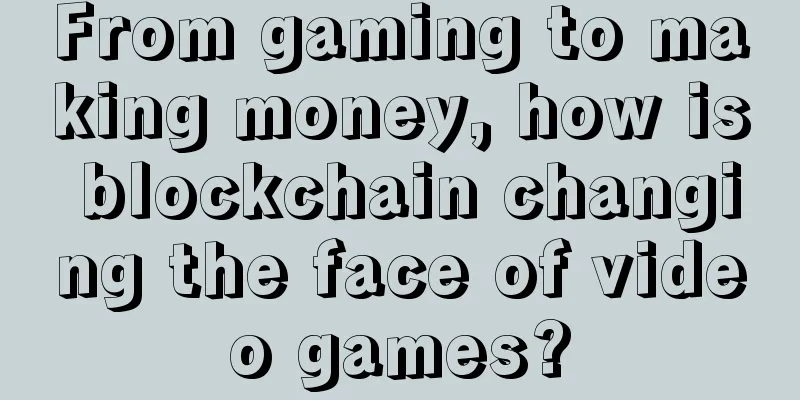 From gaming to making money, how is blockchain changing the face of video games?
