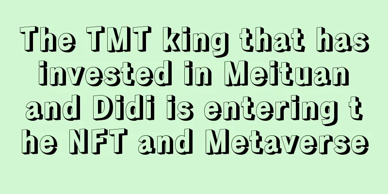 The TMT king that has invested in Meituan and Didi is entering the NFT and Metaverse