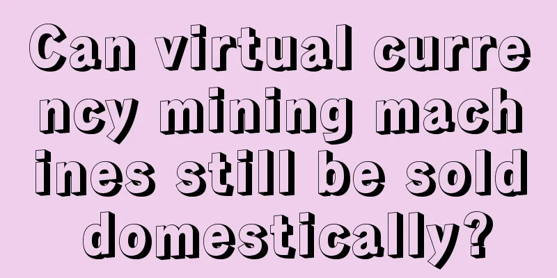 Can virtual currency mining machines still be sold domestically?
