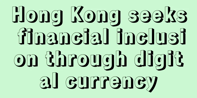 Hong Kong seeks financial inclusion through digital currency