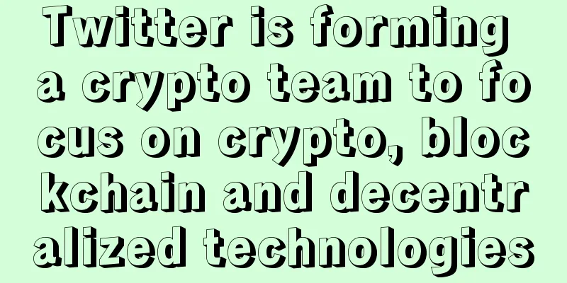 Twitter is forming a crypto team to focus on crypto, blockchain and decentralized technologies