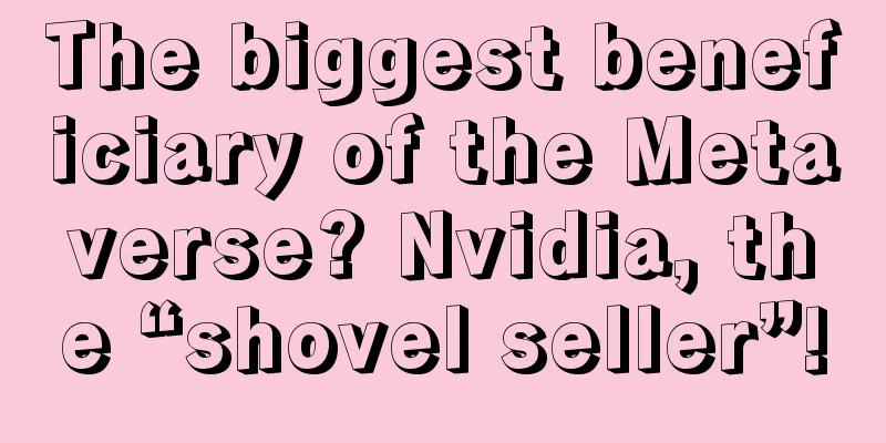 The biggest beneficiary of the Metaverse? Nvidia, the “shovel seller”!