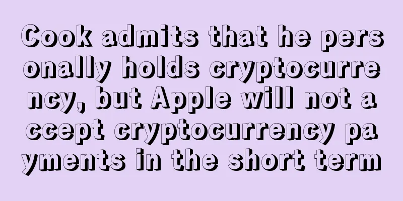 Cook admits that he personally holds cryptocurrency, but Apple will not accept cryptocurrency payments in the short term