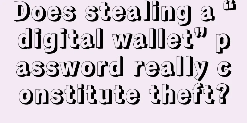 Does stealing a “digital wallet” password really constitute theft?