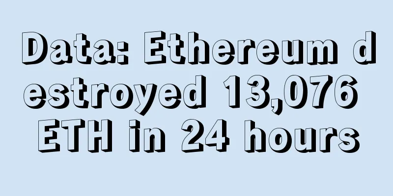 Data: Ethereum destroyed 13,076 ETH in 24 hours