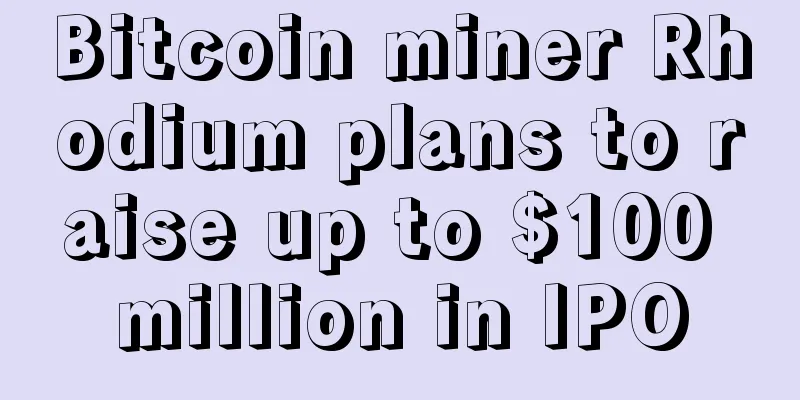 Bitcoin miner Rhodium plans to raise up to $100 million in IPO