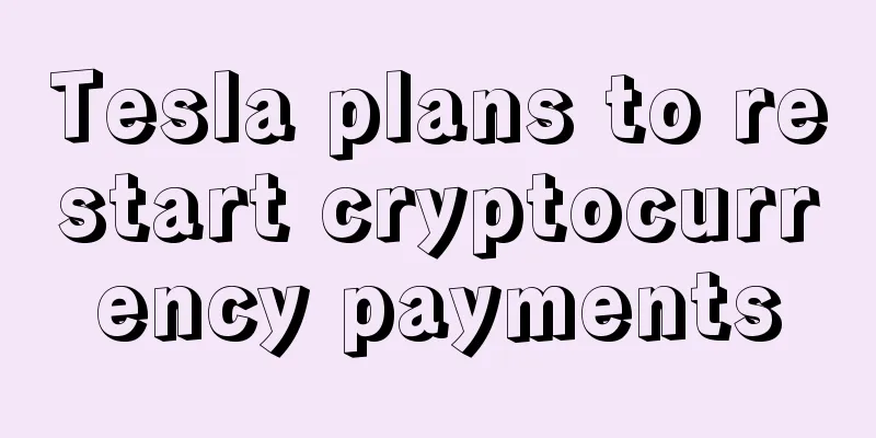 Tesla plans to restart cryptocurrency payments