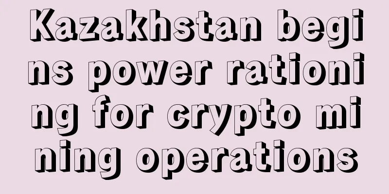 Kazakhstan begins power rationing for crypto mining operations