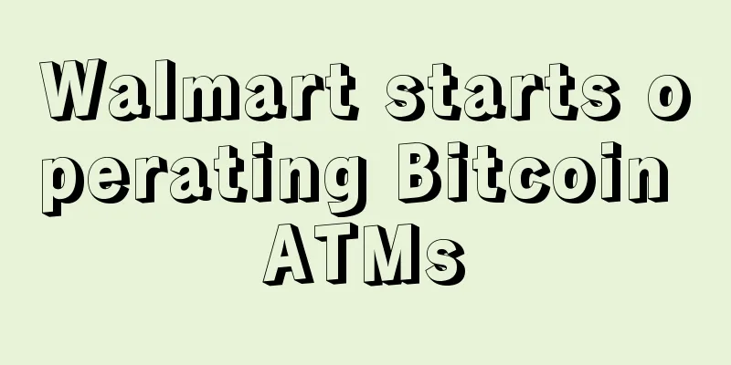 Walmart starts operating Bitcoin ATMs