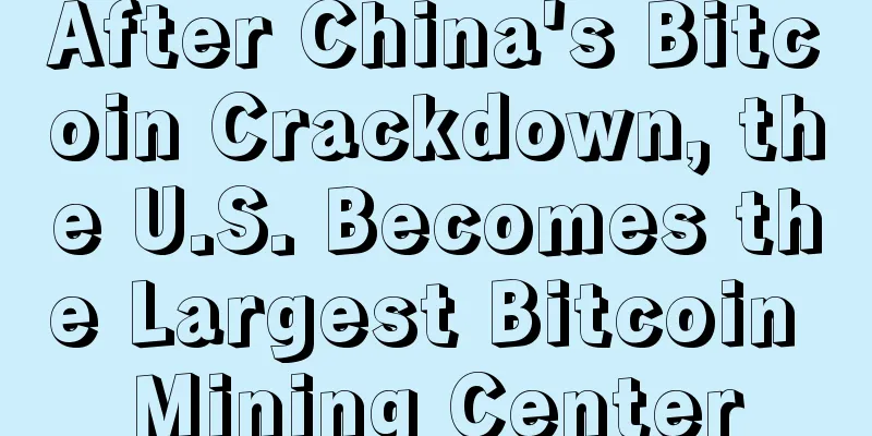 After China's Bitcoin Crackdown, the U.S. Becomes the Largest Bitcoin Mining Center