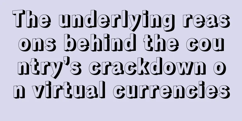 The underlying reasons behind the country’s crackdown on virtual currencies