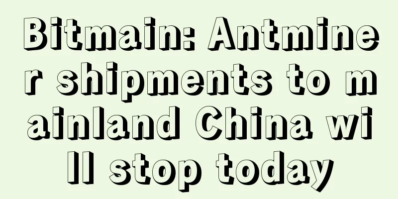 Bitmain: Antminer shipments to mainland China will stop today