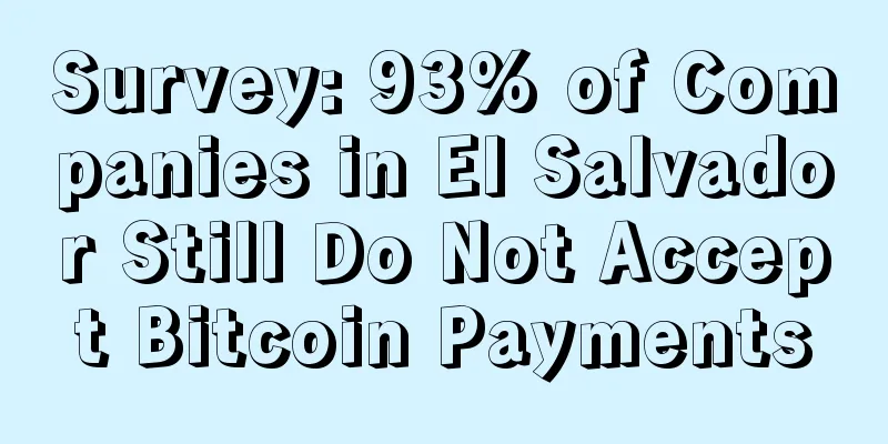 Survey: 93% of Companies in El Salvador Still Do Not Accept Bitcoin Payments