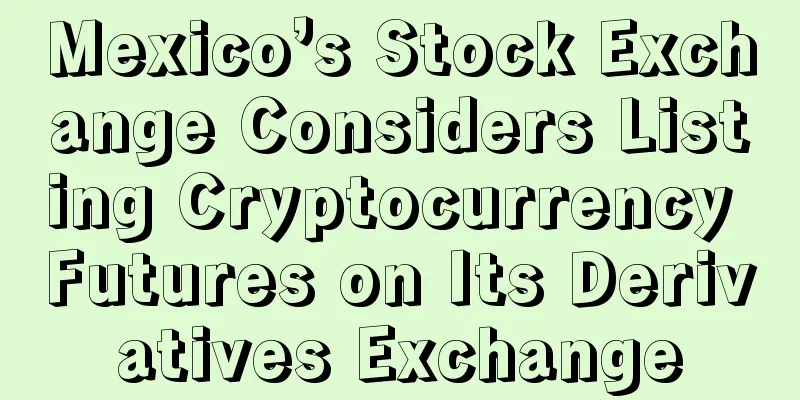 Mexico’s Stock Exchange Considers Listing Cryptocurrency Futures on Its Derivatives Exchange
