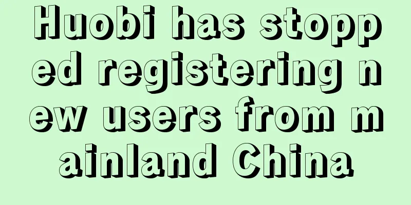 Huobi has stopped registering new users from mainland China