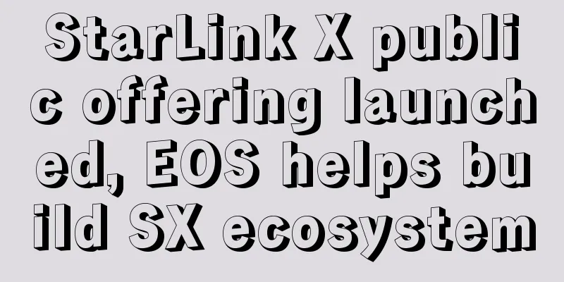 StarLink X public offering launched, EOS helps build SX ecosystem