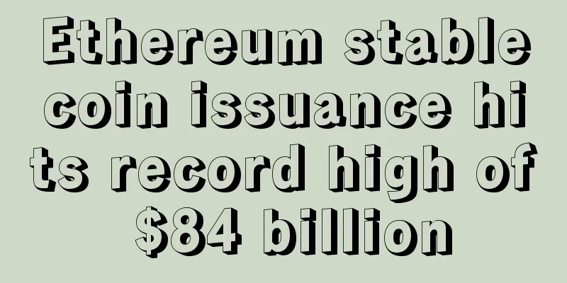 Ethereum stablecoin issuance hits record high of $84 billion