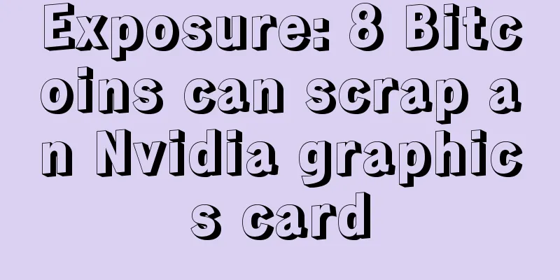 Exposure: 8 Bitcoins can scrap an Nvidia graphics card