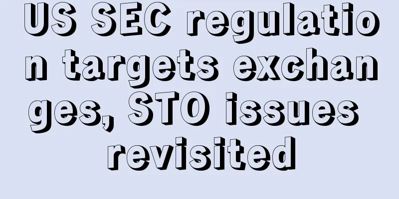 US SEC regulation targets exchanges, STO issues revisited