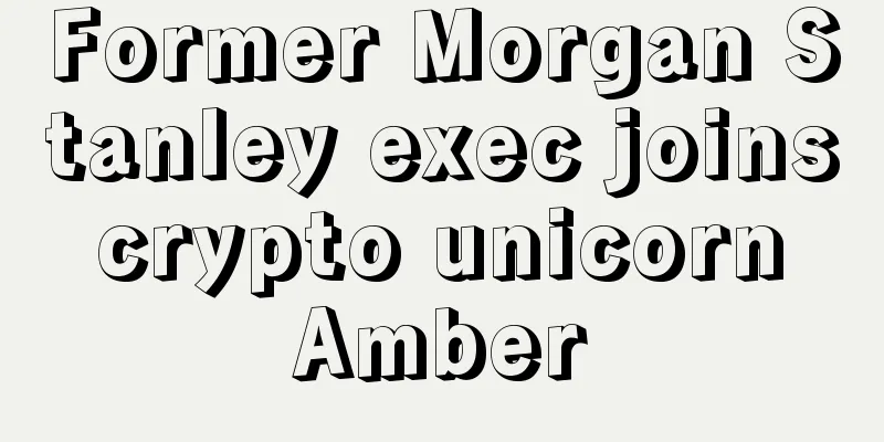Former Morgan Stanley exec joins crypto unicorn Amber