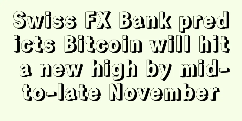 Swiss FX Bank predicts Bitcoin will hit a new high by mid-to-late November