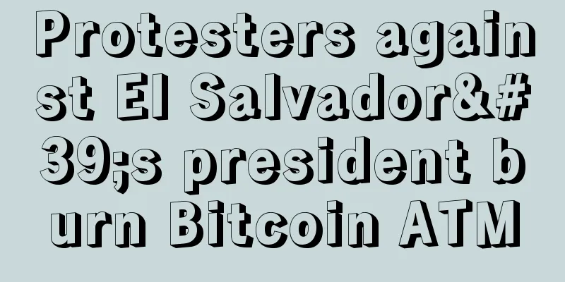 Protesters against El Salvador's president burn Bitcoin ATM