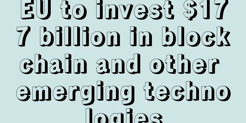 EU to invest $177 billion in blockchain and other emerging technologies