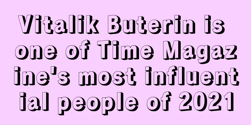 Vitalik Buterin is one of Time Magazine's most influential people of 2021