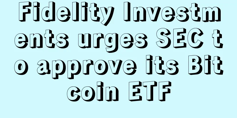 Fidelity Investments urges SEC to approve its Bitcoin ETF