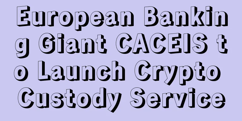 European Banking Giant CACEIS to Launch Crypto Custody Service