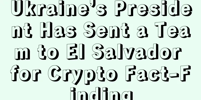 Ukraine’s President Has Sent a Team to El Salvador for Crypto Fact-Finding