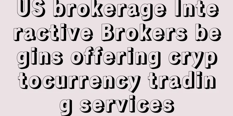 US brokerage Interactive Brokers begins offering cryptocurrency trading services
