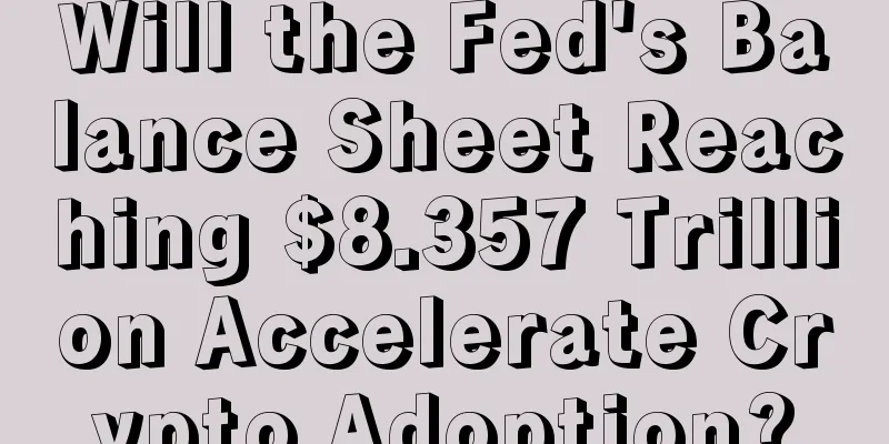 Will the Fed's Balance Sheet Reaching $8.357 Trillion Accelerate Crypto Adoption?