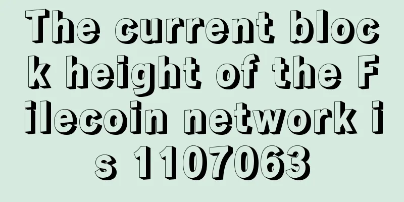 The current block height of the Filecoin network is 1107063