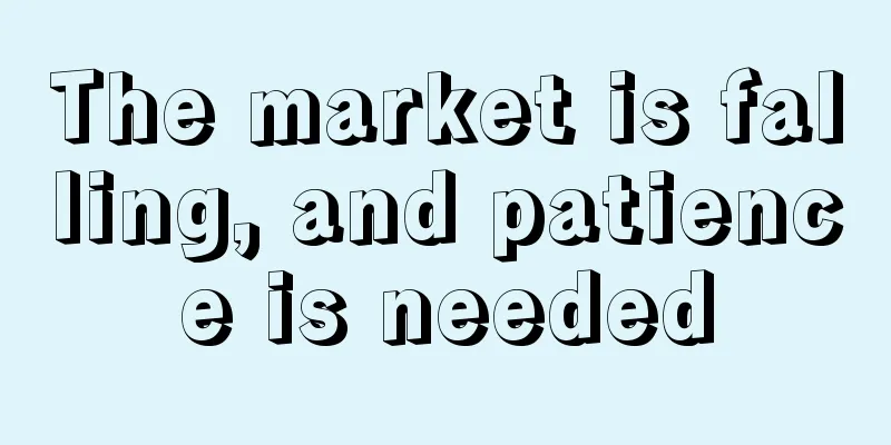 The market is falling, and patience is needed