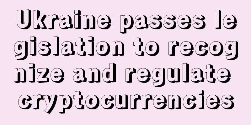 Ukraine passes legislation to recognize and regulate cryptocurrencies