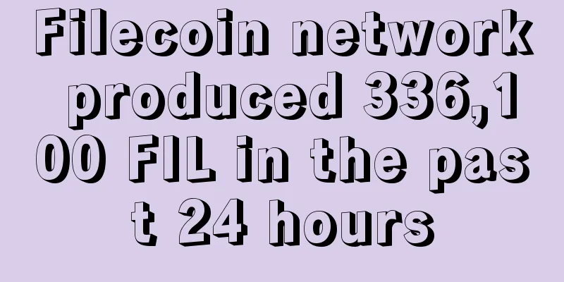 Filecoin network produced 336,100 FIL in the past 24 hours