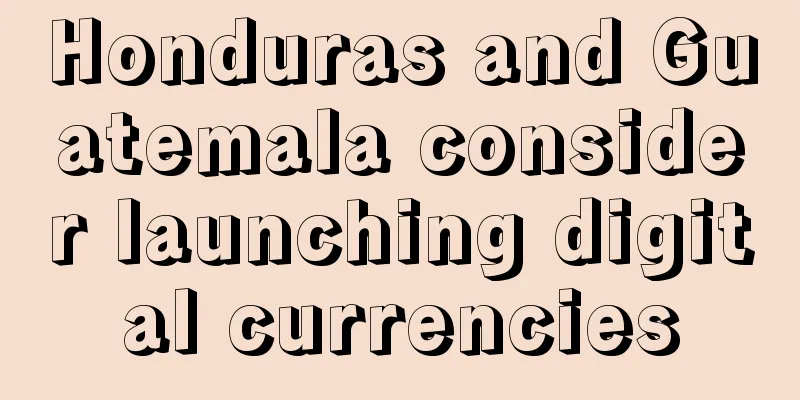 Honduras and Guatemala consider launching digital currencies